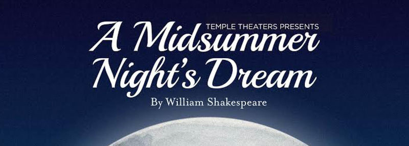 Temple Theaters Presents: A Midsummer Night's Dream by William Shakespeare